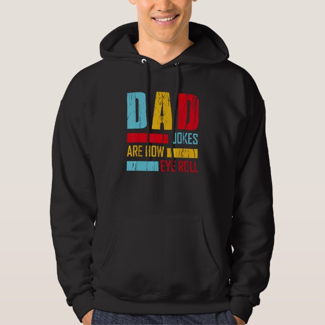 Dad Jokes Are How Eye Roll  Fathers Day New Dad Vi Hoodie (Framsida)