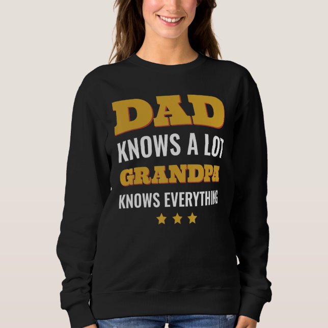 Dad Knows a Lot but Grandpa Knows Everything Fathe T Shirt (Framsida)