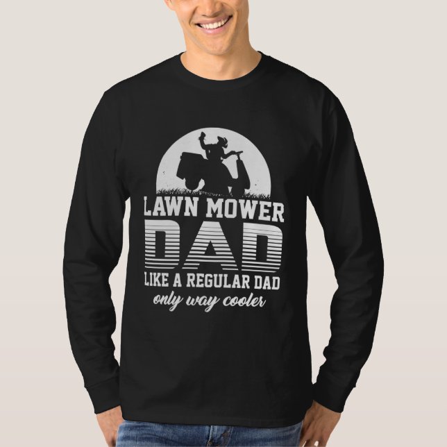 Dad Lawn Mower Like a Normal Lawnmower T Shirt (Framsida)