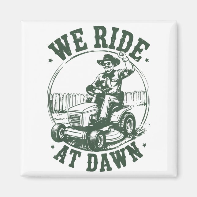 Dad Lawn Mower We Ride At Dawn Funny Mowing Gift G Magnet (Framsidan)