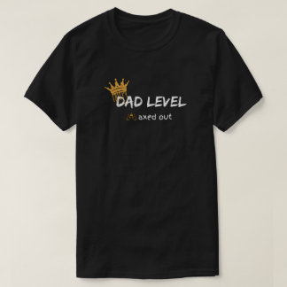 Dad Level Maxed Out Gamer Design T Shirt