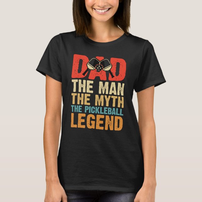 Dad Man Myth The Pickleball Legend Father's Day  1 T Shirt (Framsida)