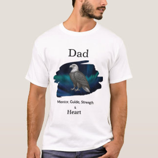 Dad Mentor, Guide, Strength & Heart Eagle Tshirt T Shirt