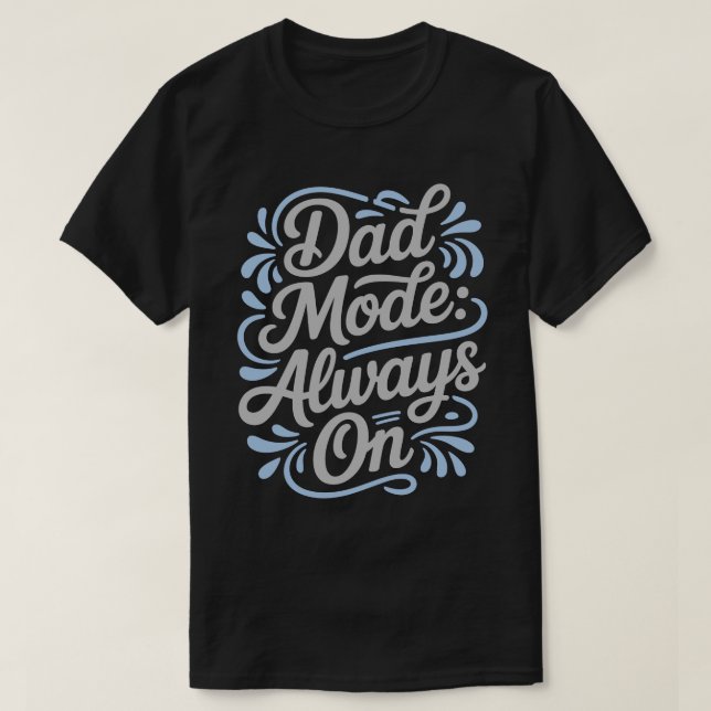 Dad Mode Always On Calligraphy Tee (Design framsida)