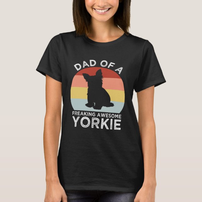 Dad of a Freaking Awesome Yorkie  Yorkshire Terrie T Shirt (Framsida)