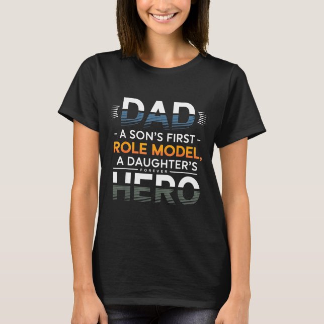 Dad Son Role Model Daughter Hero Quote  T Shirt (Framsida)