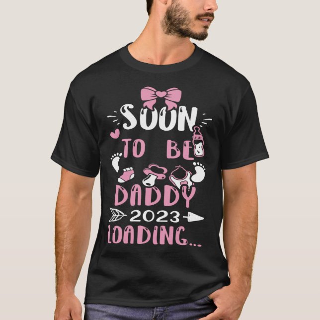 Dad Soon To Be Daddy 2023 Loading   Baby Girl T Shirt (Framsida)