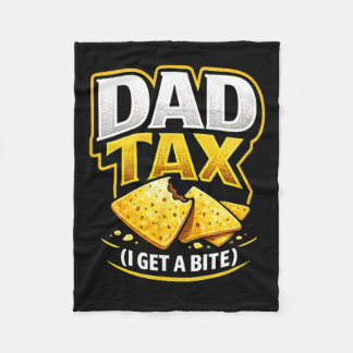 Dad Tax I Get A Bite Funny Saying Snack Humor Fleecefilt