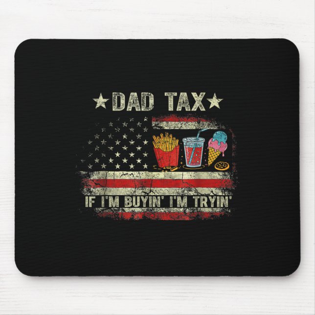 Dad Tax If I'm Buyin' I'm Tryin' Funny Dad Father' Musmatta (Framsidan)