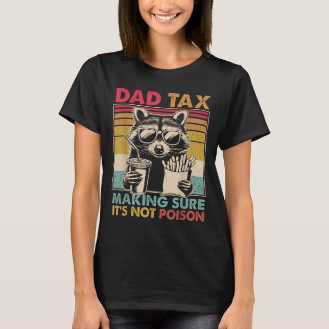Dad Tax Making Sure It's Not Ison Father's Day Men T Shirt (Framsida)