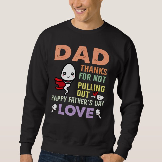 Dad Thanks For Not Pulling Out  Happy Father s Day Lång Ärmad Tröja (Framsida)