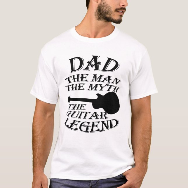 Dad The Man the myth the guitar legend T Shirt (Framsida)