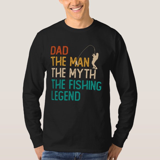 Dad The Man The Myth The Legend Fisherman Fisher F T Shirt (Framsida)