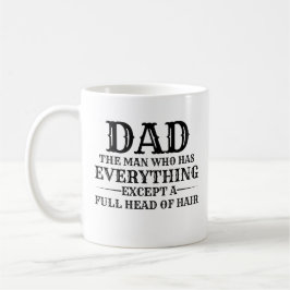Dad The Man Who Has Everything Except A Full Head Kaffemugg