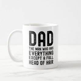 Dad The Man Who Has Everything Except A Full Head Kaffemugg