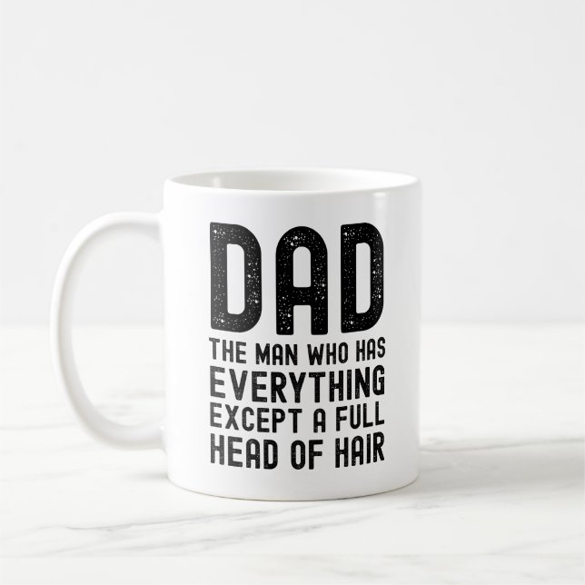 Dad The Man Who Has Everything Except A Full Head  Kaffemugg (Vänster)
