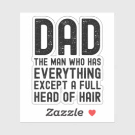 Dad The Man Who Has Everything Except A Full Head Klistermärken