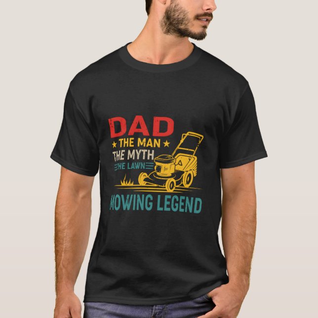 Dad The The Myth The Lawn Mowing Legend T Shirt (Framsida)