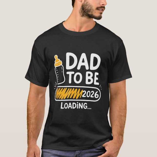Dad To Be 2026 Loading Promoted To Daddy 1st Time  T Shirt (Framsida)