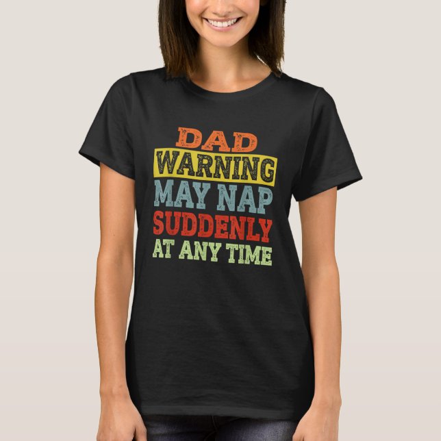 Dad Warning May Nap Suddenly At Any Time Father T Shirt (Framsida)