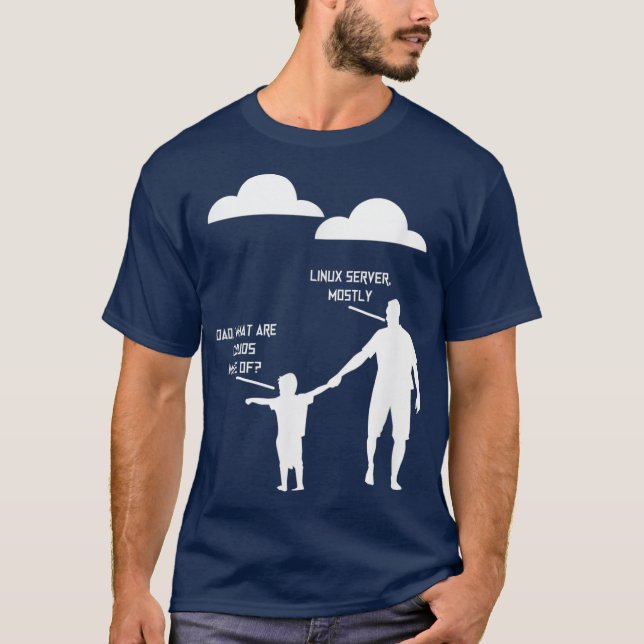 Dad What Are Clouds Made Of Linux Servers Mostly T Shirt (Framsida)