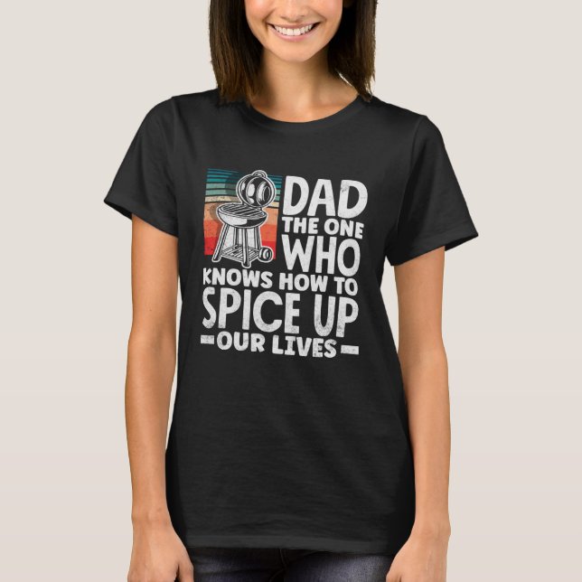 Dad Who Knows How To Spice Up Our Lives Father s D T Shirt (Framsida)