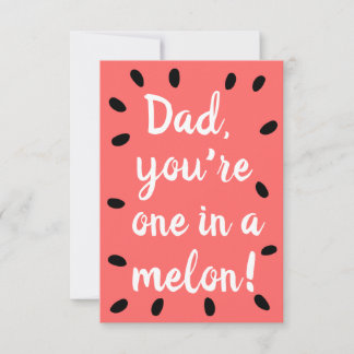 Dad you're one in a melon | Father's Day Card Tack Kort