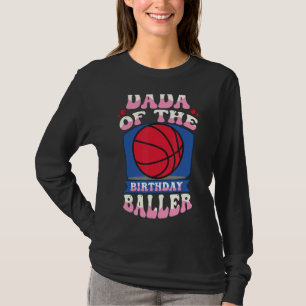 Dada Baller Basketball Theme Bday T Shirt
