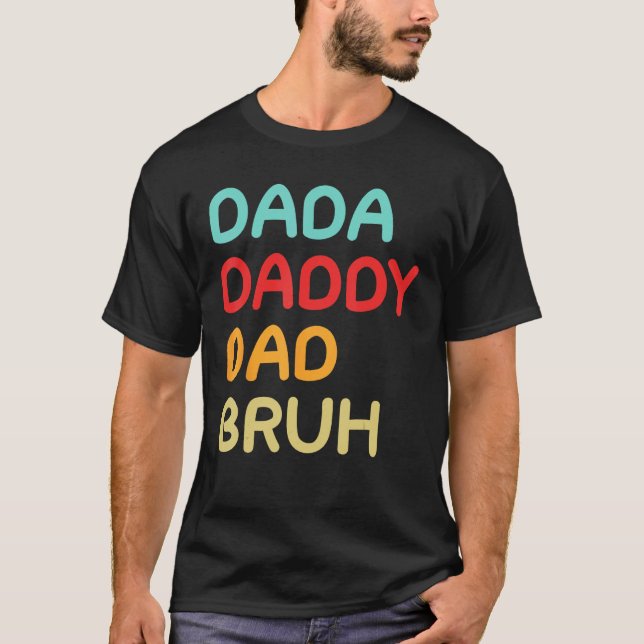 Dada Daddy Dad Bruh A Brotherhood of Fatherhood T Shirt (Framsida)