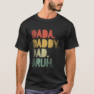 Dada Daddy Dad Bruh Dad Fathers Day T Shirt