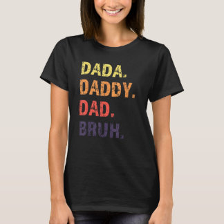 Dada Daddy Dad Bruh Father s Day T Shirt
