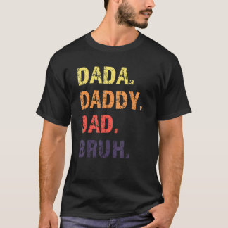 Dada Daddy Dad Bruh Father s Day T Shirt