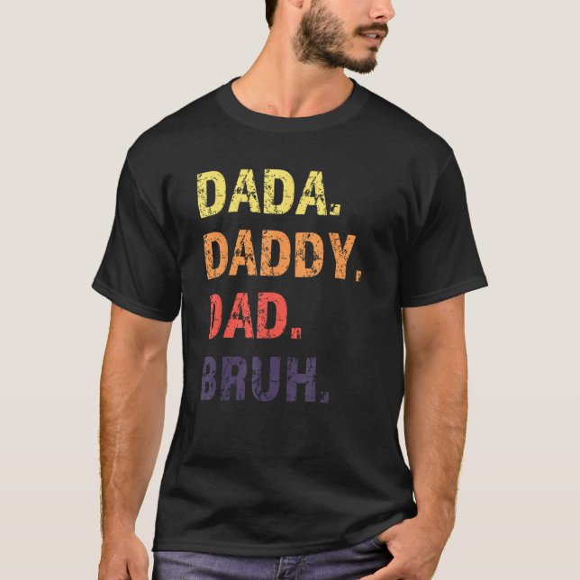 Dada Daddy Dad Bruh Father s Day T Shirt (Framsida)