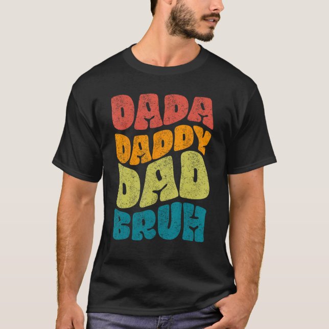Dada Daddy Dad Bruh Fathers Day Groovy T Shirt (Framsida)