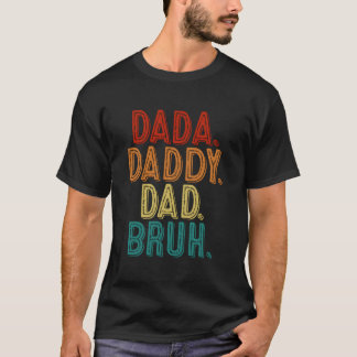 Dada Daddy Dad Bruh Fathers Day T Shirt