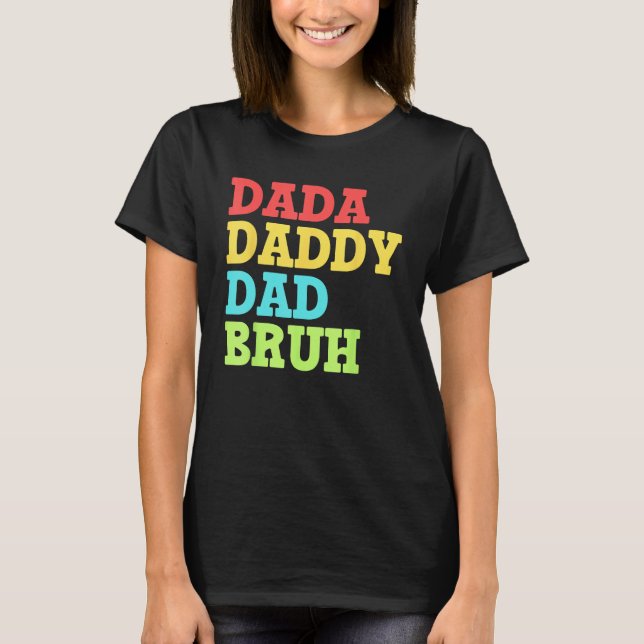 Dada Daddy Dad Bruh   First Time Dad   Father's Da T Shirt (Framsida)