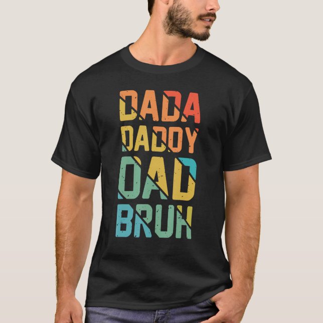 Dada Daddy Dad Bruh Funny Fathers Day 1 T Shirt (Framsida)
