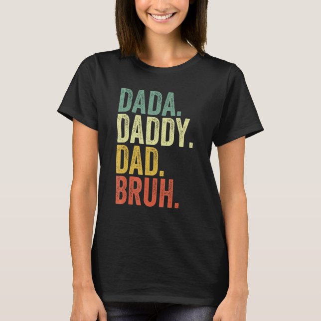 Dada Daddy Dad Bruh Funny Father's Day T Shirt (Framsida)