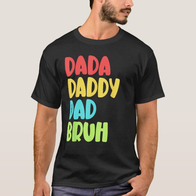 Dada Daddy Dad Bruh Funny Meme For Father's Day T Shirt (Framsida)