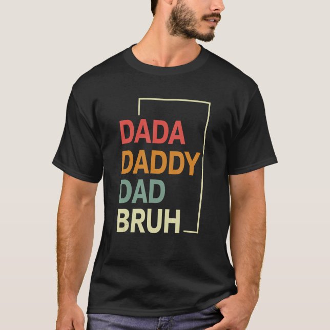 Dada Daddy Dad Bruh Happy  Fathers Day 2023 5 T Shirt (Framsida)
