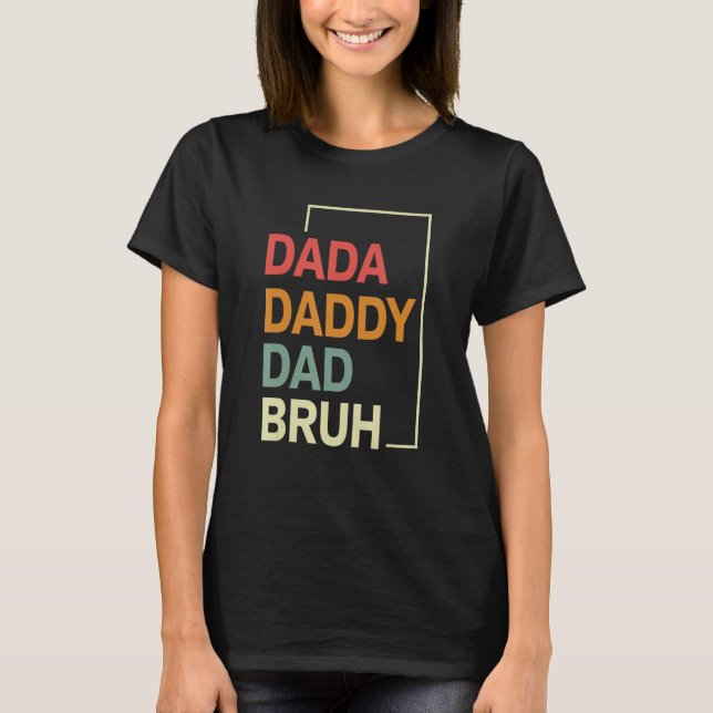 Dada Daddy Dad Bruh Happy  Fathers Day 2023 5 T Shirt (Framsida)