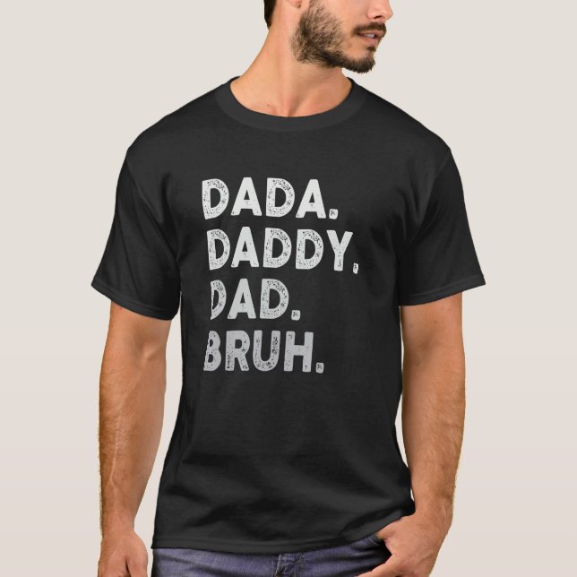 Dada Daddy Dad Bruh Happy Fathers Day Men Women Gi T Shirt (Framsida)
