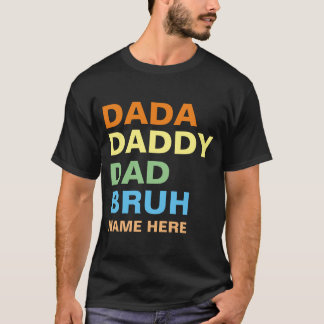 DADA DADDY PAPPA BRUH T SHIRT