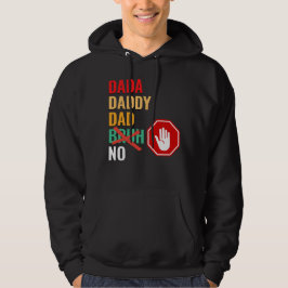 DADA DADDY PAPPA No Bruh Hoodie