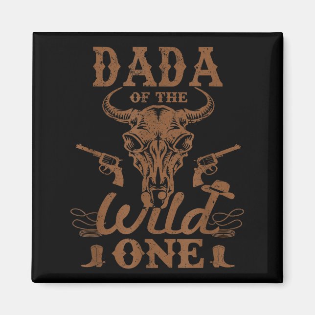 Dada Of The Wild One Cowboy Western Rodeo Party Ma Magnet (Framsidan)