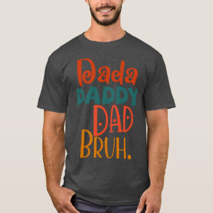 Dada pappa Pappa Bruh 2 T Shirt