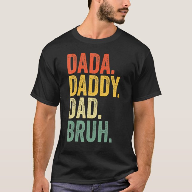 Dada pappa Pappa Bruh Best Pappa Aldrig Make pappa T Shirt (Framsida)