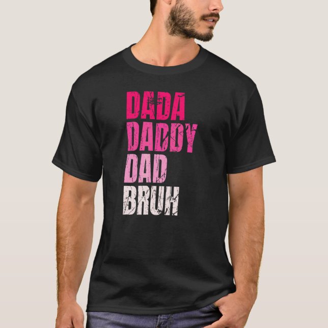 Dada pappa Pappa Bruh-citat för pappa T Shirt (Framsida)