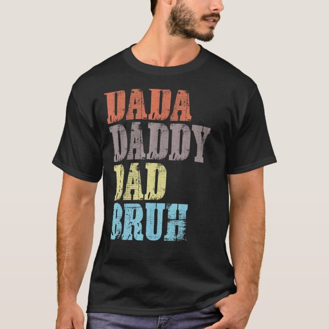 Dada pappa Pappa Bruh Fars dag 6 T Shirt (Framsida)