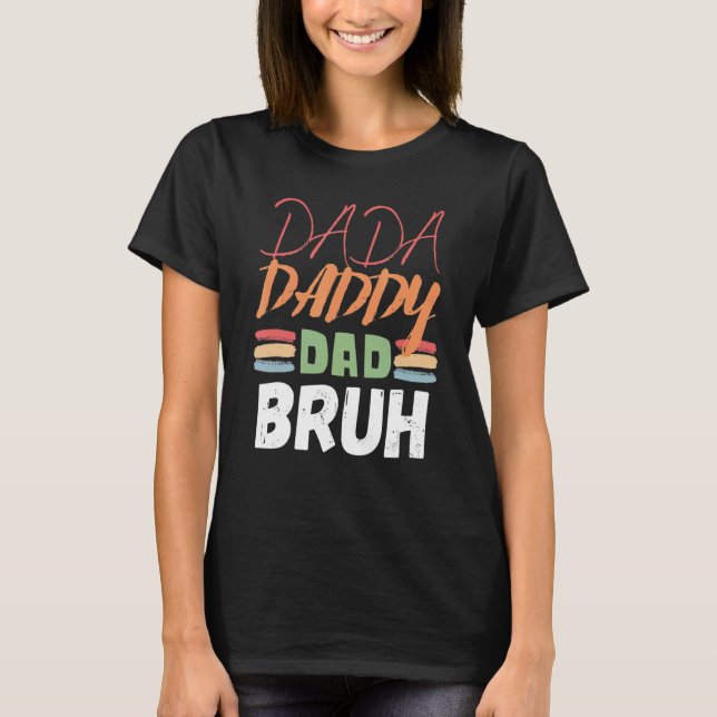 Dada pappa Pappa Bruh Fars dag Pappa 17 T Shirt (Framsida)